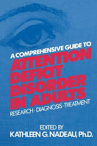 A Comprehensive Guide To Attention Deficit Disorder In Adults (Research, Diagnosis and Treatment) - 9781138869387 by Kathleen G. Nadeau, 9781138869387