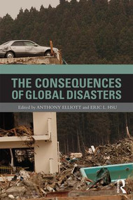 The Consequences of Global Disasters by Anthony Elliott, Eric Hsu, 9781138861152