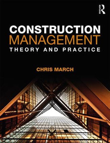 Construction Management (Theory and Practice) by Chris March, 9781138694477