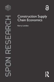 Construction Supply Chain Economics by Kerry London, 9781138861329