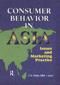 Consumer Behavior in Asia (Issues and Marketing Practice) by Erdener Kaynak, Tsang-Sing Chan, 9781138991682