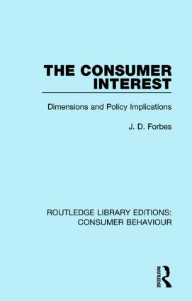The Consumer Interest (RLE Consumer Behaviour) (Dimensions and Policy Implications) by J. D. Forbes, 9781138838246