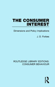 The Consumer Interest (RLE Consumer Behaviour) (Dimensions and Policy Implications) by J. D. Forbes, 9781138838246