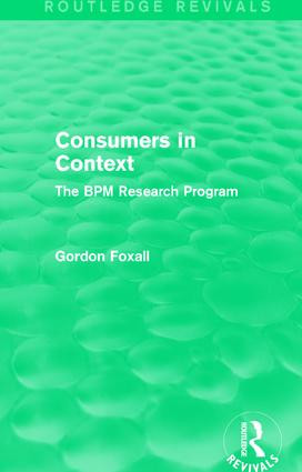 Consumers in Context (The BPM Research Program) by Gordon Foxall, 9781138962958
