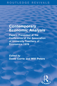 Contemporary Economic Analysis (Routledge Revivals) (Papers Presented at the Conference of the Association of University Teachers of Economics 1978) by David Currie, Will Peters, 9781138665552