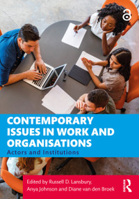 Contemporary Issues in Work and Organisations (Actors and Institutions) by Russell Lansbury, Anya Johnson, Diane van den Broek, 9781138341937
