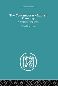 The Contemporary Spanish Economy (A Historical Perspective) by Sima lieberman, 9781138864931