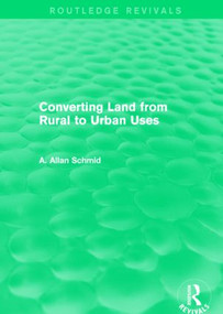 Converting Land from Rural to Urban Uses (Routledge Revivals) - 9781138857513 by A. Allan Schmid, 9781138857513