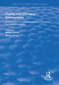 Coping with Changing Environments (Social Dimensions of Endangered Ecosystems in the Developing World) by Beate Lohnert, Helmut Geist, 9781138611122