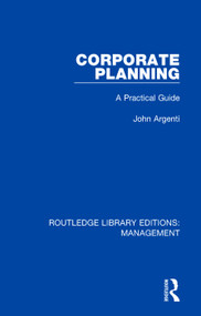 Corporate Planning (A Practical Guide) by John Argenti, 9781138564138