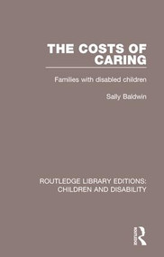 The Costs of Caring (Families with Disabled Children) - 9781138951068 by Sally Baldwin, 9781138951068