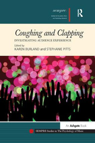 Coughing and Clapping: Investigating Audience Experience by Karen Burland, Stephanie Pitts, 9781138284586