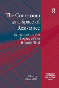 The Courtroom as a Space of Resistance (Reflections on the Legacy of the Rivonia Trial) by Awol Allo, 9781138295964
