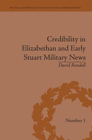 Credibility in Elizabethan and Early Stuart Military News by David Randall, 9781138663695