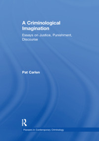 A Criminological Imagination (Essays on Justice, Punishment, Discourse) by Pat Carlen, 9781138378605