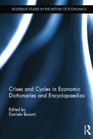 Crises and Cycles in Economic Dictionaries and Encyclopaedias by Daniele Besomi, 9781138807235