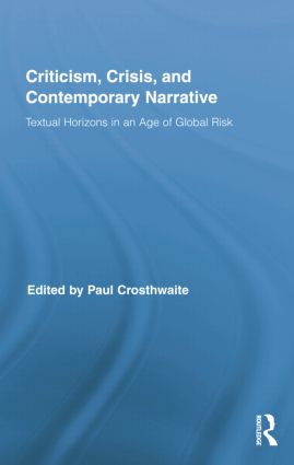 Criticism, Crisis, and Contemporary Narrative (Textual Horizons in an Age of Global Risk) by Paul Crosthwaite, 9781138816206