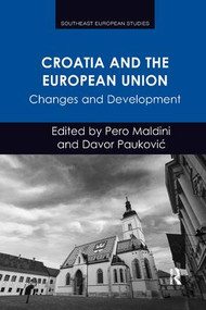 Croatia and the European Union (Changes and Development) - 9781138576537 by Pero Maldini, Davor Paukovi?, 9781138576537