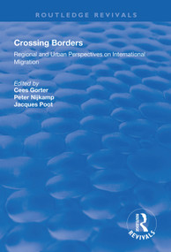 Crossing Borders (Regional and Urban Perspectives on International Migration) by Cees Gorter, Peter Nijkamp, Jacques Poot, 9781138612556