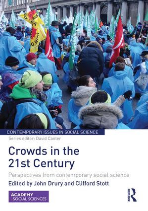 Crowds in the 21st Century (Perspectives from contemporary social science) by John Drury, Clifford Stott, 9781138922914