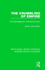 The Crumbling of Empire (The Disintegration of World Economy) by M. J. Bonn, 9781138633711