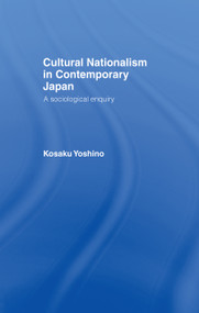 Cultural Nationalism in Contemporary Japan (A Sociological Enquiry) - 9781138990548 by Kosaku Yoshino, 9781138990548