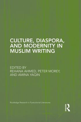 Culture, Diaspora, and Modernity in Muslim Writing by Rehana Ahmed, Peter Morey, Amina Yaqin, 9781138851580