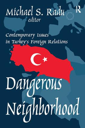 Dangerous Neighborhood (Contemporary Issues in Turkey's Foreign Relations) - 9781138508989 by Michael Radu, 9781138508989