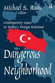 Dangerous Neighborhood (Contemporary Issues in Turkey's Foreign Relations) - 9781138508989 by Michael Radu, 9781138508989