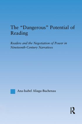 The Dangerous Potential of Reading (Readers & the Negotiation of Power in Selected Nineteenth-Century Narratives) by Ana-Isabel Aliaga-Buchenau, 9781138990593