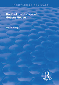 The Dark Landscape of Modern Fiction - 9781138715301 by Patrick Reilly, 9781138715301