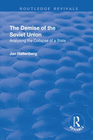 The Demise of the Soviet Union (Analysing the Collapse of a State) - 9781138728271 by Jan Hallenberg, 9781138728271