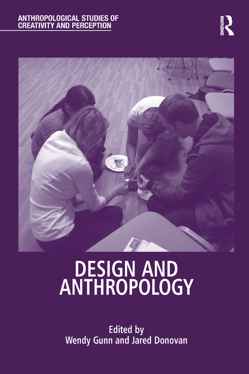 Design and Anthropology by Wendy Gunn, Jared Donovan, 9781138244788