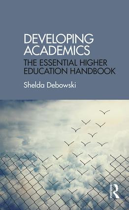Developing Academics (The essential higher education handbook) by Shelda Debowski, 9781138910119