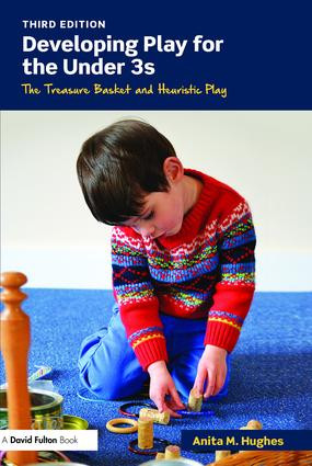 Developing Play for the Under 3s (The Treasure Basket and Heuristic Play) by Anita M. Hughes, 9781138779198