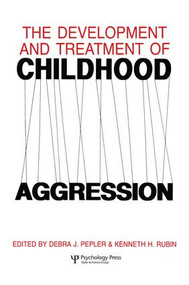 The Development and Treatment of Childhood Aggression by Kenneth H. Rubin, Debra J. Pepler, 9781138876026