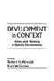 Development in Context (Acting and Thinking in Specific Environments) by Robert H. Wozniak, Kurt W. Fischer, 9781138882782