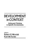 Development in Context (Acting and Thinking in Specific Environments) by Robert H. Wozniak, Kurt W. Fischer, 9781138882782