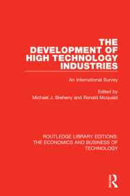 The Development of High Technology Industries (An International Survey) by Michael J Breheny, Ronald Mcquaid, 9781138576827
