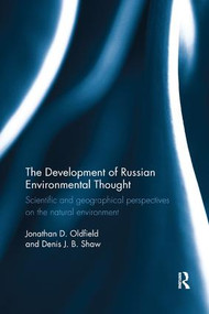 The Development of Russian Environmental Thought (Scientific and Geographical Perspectives on the Natural Environment) by Jonathan Oldfield, Denis Shaw, 9781138476233