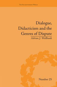 Dialogue, Didacticism and the Genres of Dispute (Literary Dialogues in the Age of Revolution) by Adrian J Wallbank, 9781138661868