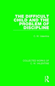 The Difficult Child and the Problem of Discipline - 9781138899384 by C.W. Valentine, 9781138899384