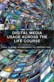 Digital Media Usage Across the Life Course by Paul G. Nixon, Rajash Rawal, Andreas Funk, 9781138494374