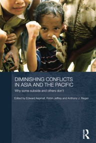 Diminishing Conflicts in Asia and the Pacific (Why Some Subside and Others Don't) - 9781138844674 by Edward Aspinall, Robin Jeffrey, Anthony Regan, 9781138844674
