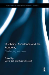 Disability, Avoidance and the Academy (Challenging Resistance) by David Bolt, Claire Penketh, 9781138487000