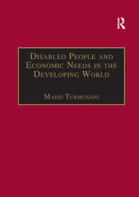 Disabled People and Economic Needs in the Developing World (A Political Perspective from Jordan) by Majid Turmusani, 9781138378766