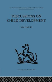 Discussions on Child Development (Volume three) by Barbel Inhelder, J. M. Tanner, 9781138875814