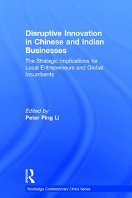 Disruptive Innovation in Chinese and Indian Businesses (The Strategic Implications for Local Entrepreneurs and Global Incumbents) - 9781138851948 by Peter Ping Li, 9781138851948