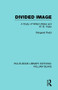 Divided Image (A Study of William Blake and W. B. Yeats) by Rudd Margaret, 9781138939240