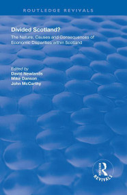 Divided Scotland? (The Nature, Causes and Consequences of Economic Disparities within Scotland) by David Newlands, 9781138619449
